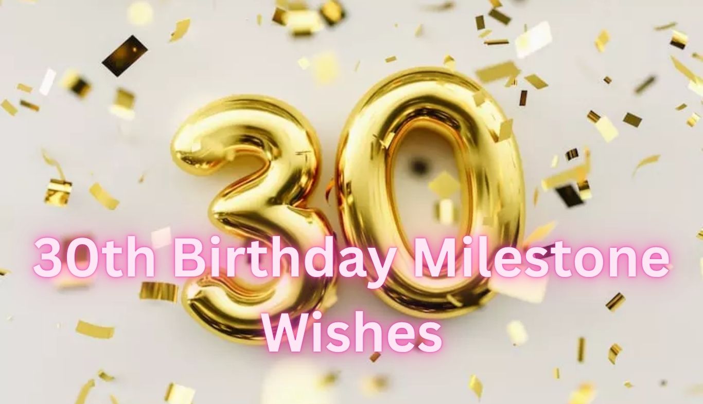 30th Birthday Milestone Wishes