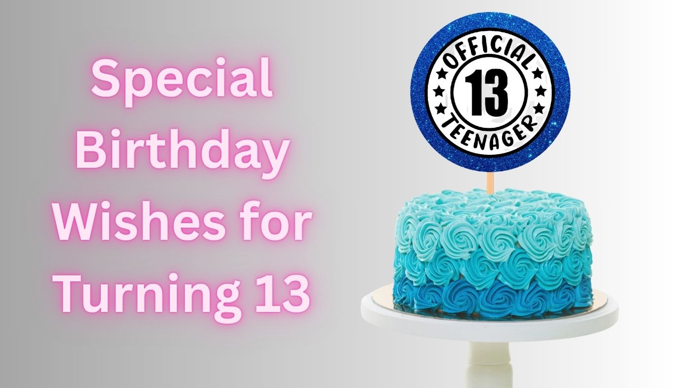 Special Birthday Wishes for Turning 13